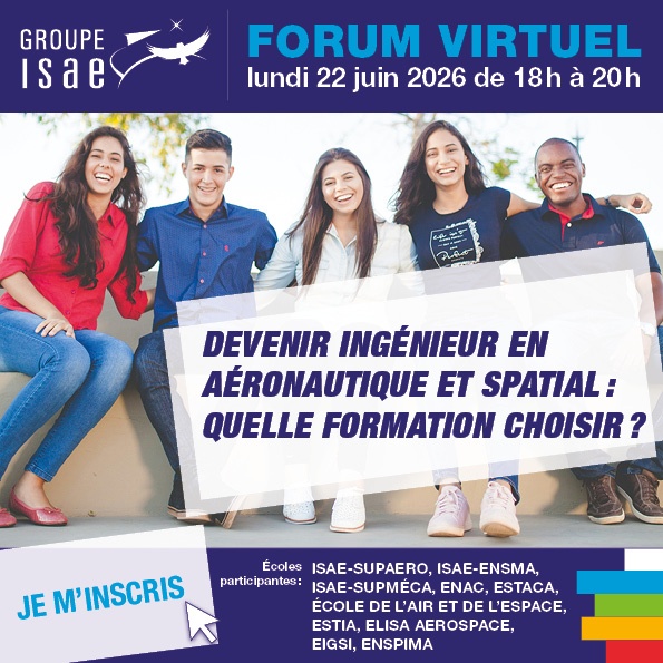Devenir ingénieur en aéronautique et spatial : quelle formation choisir ? Forum virtuel Groupe ISAE – Lundi 22 juin 2026